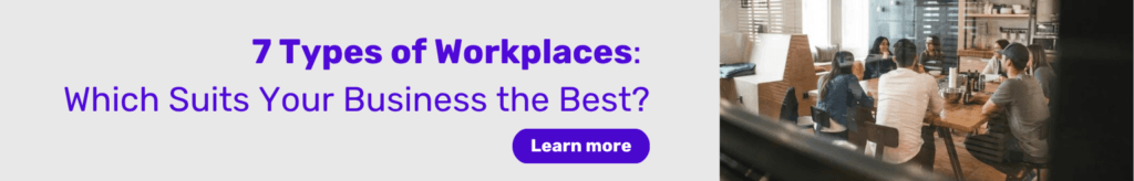 Flex office to 7 Types of Workplaces Which Suits Your Business the Best