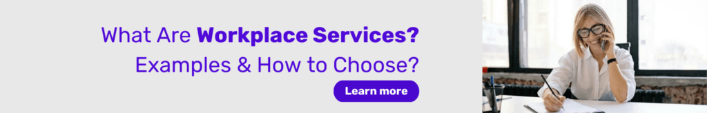 Workplace manager to workplace services